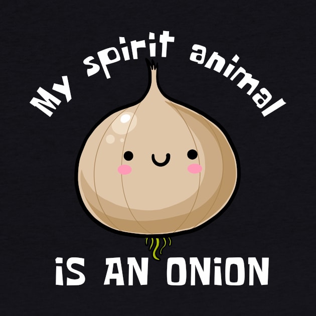 My Spirit Animal Is An Onion Funny by DesignArchitect